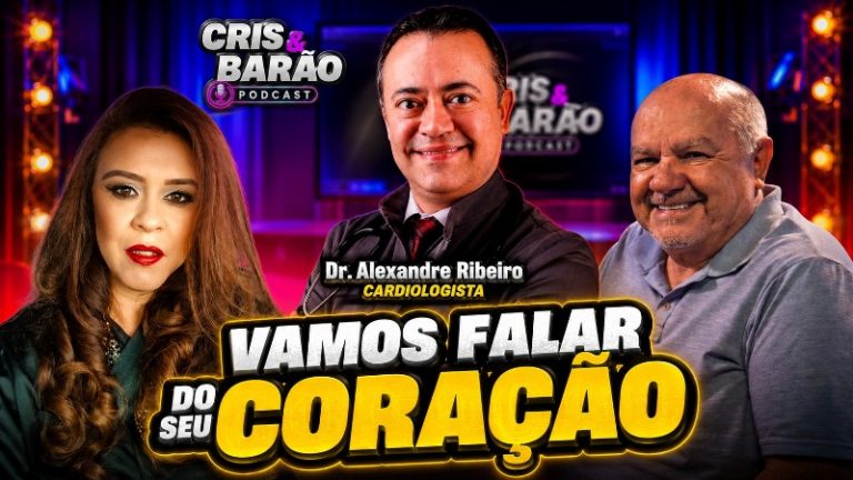 PodCast Cris&Barão: cardiologista Dr. Alexandre Ribeiro dá orientações sobre doenças cardiovasculares